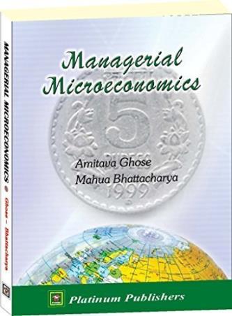 Book cover number 1 for Managerial Microeconomics written by Amitava Ghosh, Mahua Bhattacharya published by Platinum Publishers