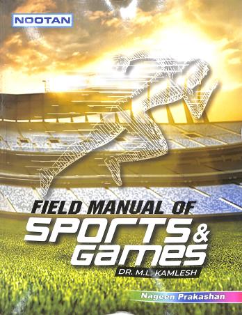 Book cover number 1 for Nootan Field Manual Of Sports & Games written by M. L. Kamlesh published by Nageen Prakashan Pvt. Ltd.