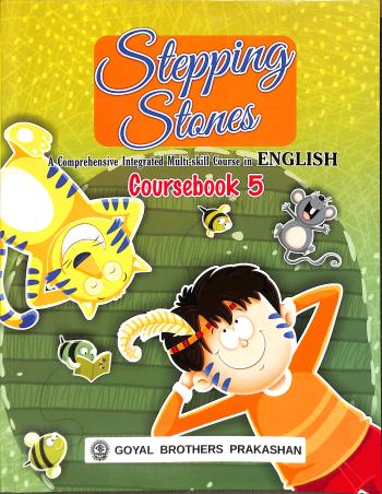 Book cover number 1 for Stepping Stones Coursebook 5 : A Comprehensive Integrated Multi-Skill Course In English written by Anuradha Gupta, Indu Lekha Wanchoo, Manju Mehera published by Goyal Brothers Prakashan