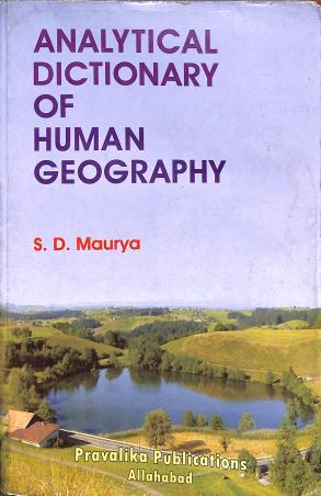 Book cover number 1 for Analytical Dictionary Of Human Geography written by S. D. Maurya published by Pravalika Publications
