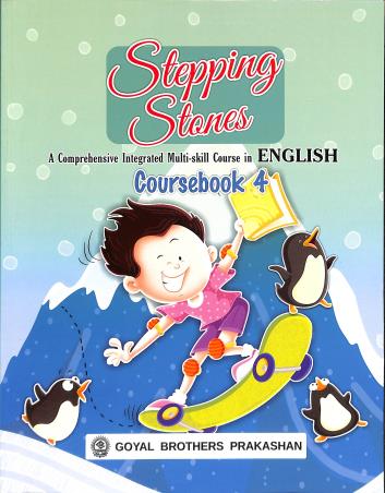 Book cover number 1 for Stepping Stones Coursebook 4 : A Comprehensive Integrated Multi-Skill Course In English written by Anuradha Gupta, Indu Lekha Wanchoo, Manju Mehera published by Goyal Brothers Prakashan