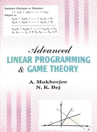 Book cover number 1 for Advanced Liner Programming & Game Theory written by A. Mukherjee, N. K. Bej published by Books & Allied (P) Ltd.
