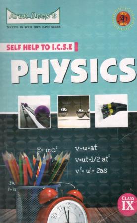 Book cover number 1 for Arun Deep's Self-help To ICSE Physics Class 9 written by Amar Bhutani, K. Kaur published by Ravinder Singh & Sons