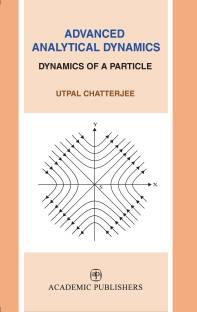 Book cover number 1 for Advanced Analytical Dynamics - Dynamics Of Particle written by Utpal Chatterjee published by Academic Publishers
