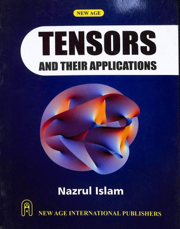 Book cover number 1 for Tensors And Their Applications written by Nazrul Islam published by New Age International (P) Limited, Publishers