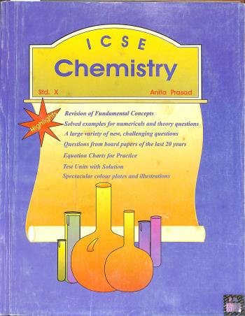 Book cover number 1 for ICSE Chemistry Class 10 written by Anita Prasad published by General Printers & Publishers