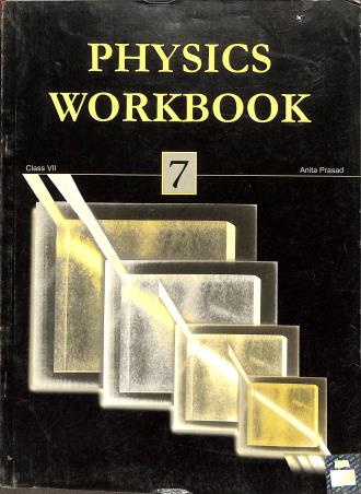 Book cover number 1 for Physics Workbook Class 7 written by Anita Prasad published by General Printers & Publishers