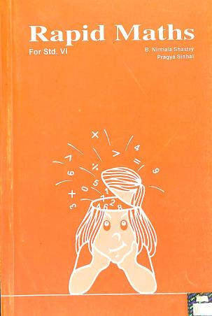 Book cover number 1 for Rapid Maths For Std. 6 written by B. Nirmala Shastry, Pragya Sinhal published by General Printers & Publishers