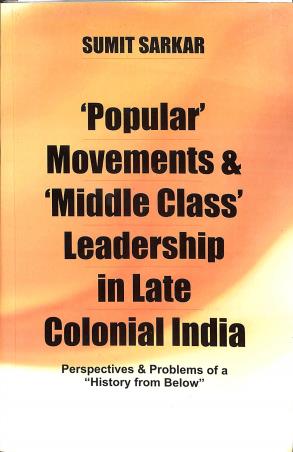 Book cover number 1 for Popular Movements & Middle Class Leadership in Late Colonial India written by Sumit Sarkar published by Aakar Books