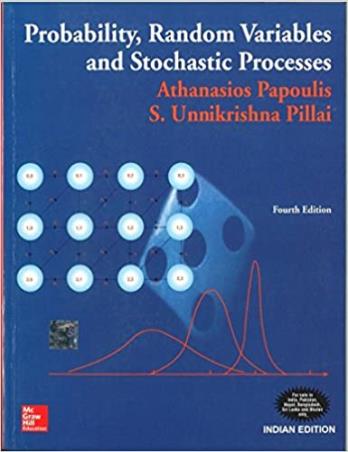 Book cover number 1 for Probability , Random Variables and Stochastic Processes written by S. Unnikrishna Pillai, Athanasios Papoulis published by McGraw Hill Education Private Limited