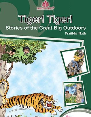 Book cover number 1 for Tiger Tiger Stories of the Great Big Outdoors written by Pratibha Nath published by Madhubun Educational Books