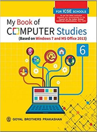 Book cover number 1 for My Book Of Computer Studies Book 6 (ICSE) written by Sayan Banerjee, Rashi Bansal published by Goyal Brothers Prakashan