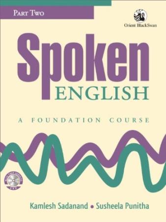 Book cover number 1 for Spoken English Part 2 : A Foundation Course written by Kamlesh Sadanand, Susheela Punitha published by Orient BlackSwan