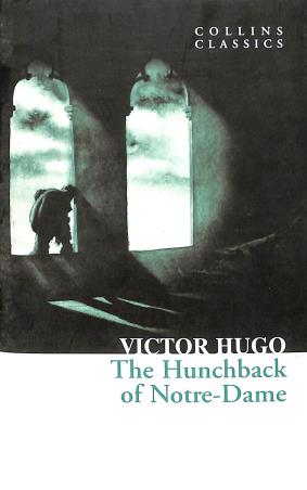 Book cover number 1 for The Hunchback Of Notre - Dame (Collins CLassics) written by Victor Hugo published by Harper Collins Publishers