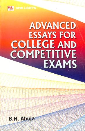 Book cover number 1 for Advanced Essays For College And Competitive Exams written by B. N. Ahuja published by New Light Publishers