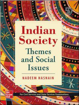 Book cover number 1 for Indian Society Themes And Social Issues For Civil And State Services Examinations written by Nadeem Hasnain published by McGraw Hill Education Private Limited
