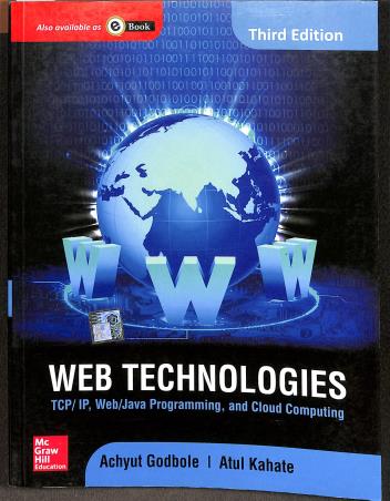 Book cover number 1 for Web Technologies TCP IP Web Java Programming And Cloud Computing written by Atul Kahate, Achyut Godbole published by McGraw Hill Education Private Limited