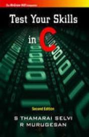 Book cover number 1 for Test Your Skills in C written by S. Thamarai Selvi, R Murugesan published by McGraw Hill Education Private Limited