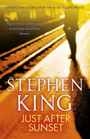 Book cover number 1 for Just After Sunset written by Stephen King published by Hodder Arnold