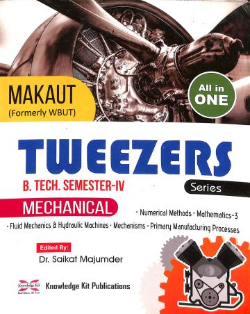 Book cover number 1 for MAKAUT Tweezers Series (B. Tech. Semester 4) : Mechanical written by NA published by Knowledge Kit Publications