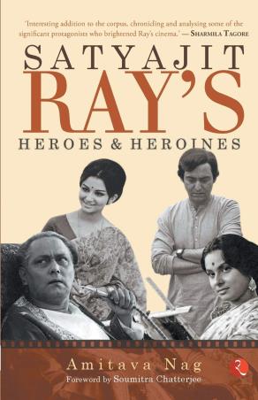 Book cover number 1 for Satyajit Ray’s Heroes And Heroines written by Amitava Nag published by Rupa Publications India