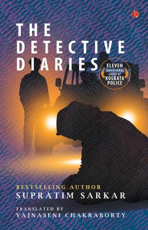 Book cover number 1 for The Detective Diaries : Eleven Sensational Cases Of Kolkata Police written by Supratim Sarkar published by Rupa Publications India