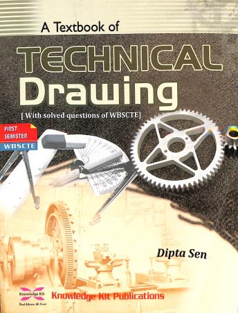 Book cover number 1 for A Textbook Of Technical Drawing With Solved Questions Of WBSCTE 1st Semester written by Dipta Sen published by Knowledge Kit Publications