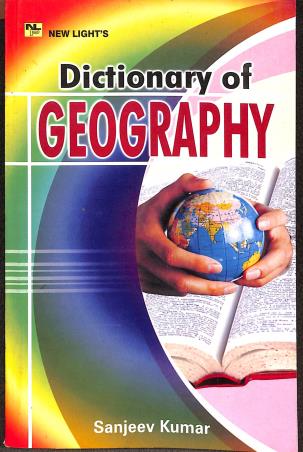 Book cover number 1 for Dictionary Of Geography written by Sanjeev Kumar published by New Light Publishers