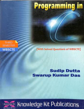 Book cover number 1 for Programming In C (With Solved Questions Of WBSCTE) written by Swarup Kumar Das, sudip Dutta published by Knowledge Kit Publications