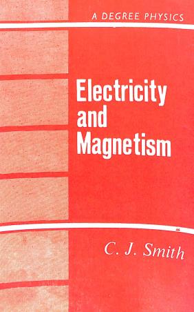 Book cover number 1 for Electricity And Magnetism (A Degree Physics) written by C. J. Smith published by Radha Publishing House