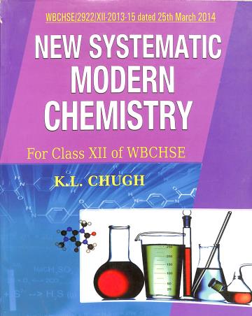 Book cover number 1 for New Systematic Modern Chemistry For Class 12 (WBCHSE) written by K. L. Chugh published by Kalyani Publishers