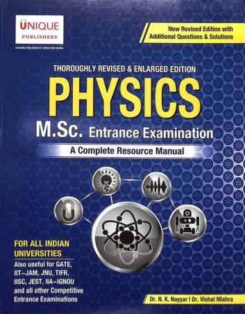 Book cover number 1 for Physics M. Sc Entrance Examination : A Complete Resource Manual written by Vishal Mishra, N. K. Nayyar published by Unique Publishers