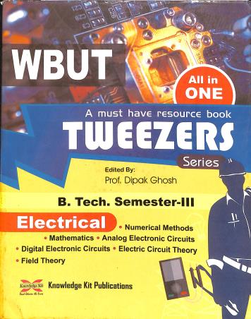 Book cover number 1 for WBUT Tweezers Series (B. Tech. Semester-3) : Electrical written by NA published by Knowledge Kit Publications