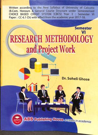 Book cover number 1 for Research Methodology And Project Work Semester 6 written by Soheli Ghose published by ABS Publishing House