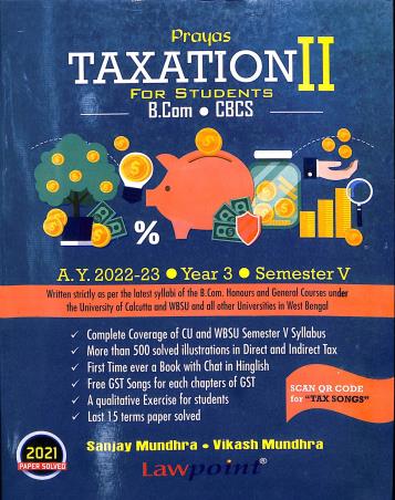 Book cover number 1 for Prayas Taxation 2 For Students B. Com CBCS (3rd Year Semester 5) A Y 2022-23 written by Sanjay Mundhra, Vikash Mundhra published by Lawpoint