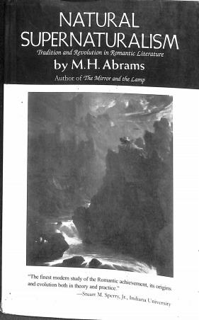 Book cover number 1 for Natural Supernaturalism: Tradition And Revolution In Romantic Literature written by M. H. Abrams published by W. W. Norton & Company