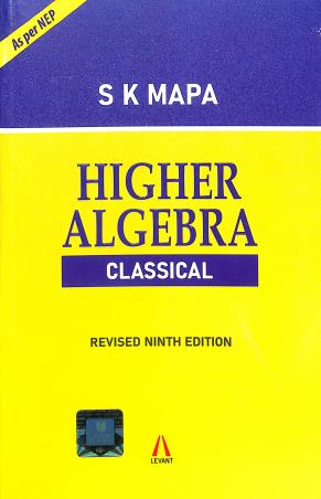 Book cover number 1 for Higher Algebra Classical (NEP) written by S. K. Mapa published by Levant Books
