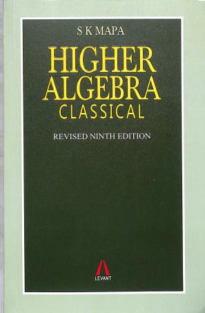 Book cover number 2 for Higher Algebra Classical (NEP) written by S. K. Mapa published by Levant Books