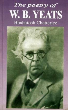 Book cover number 1 for The Poetry Of W. B. Yeats written by Bhabatosh Chatterjee published by Sarat Book Distributors