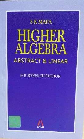 Book cover number 1 for Higher Algebra: Abstract And Linear written by S. K. Mapa published by Levant Books