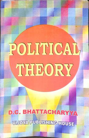 Book cover number 1 for Political Theory written by D. C. Bhattacharyya published by Vijoya Publishing House