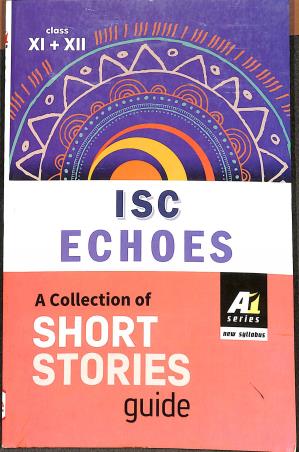 Book cover number 1 for A-1 Series ISC Echoes A Collection Of Short Stories Guide Class 11-12 written by Malay Bhattacharjee, Goutam Mukherjee published by Renaissance Publication