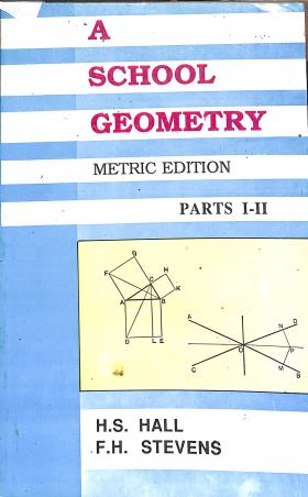 Book cover number 1 for A School Geometry (Metric Edition) Parts 1-2 written by H. S. Hall, F. H. Stevens published by Radha Publishing House