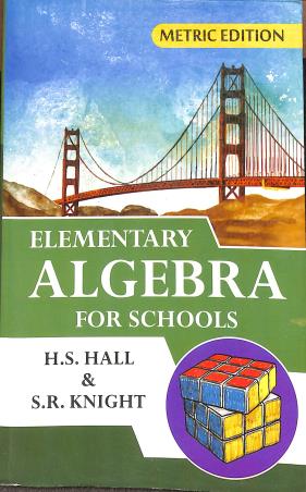 Book cover number 1 for Elementary Algebra For School Metric Edition written by H. S. Hall, S. R. Knight published by Radha Publishing House