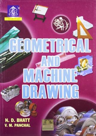 Book cover number 1 for Geometrical And Machine Drawing written by N. D. Bhatt, V. M. Panchal published by Charotar Publishing House Pvt. Ltd.
