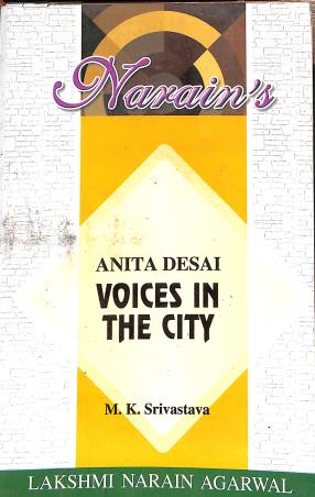 Book cover number 1 for Narain's voices In The City : Anita Desai written by M. K. Srivastava published by Lakshmi Narain Agarwal