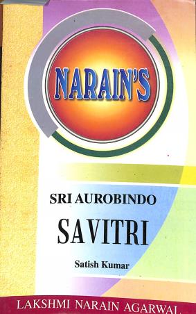 Book cover number 1 for Narain's Savitri : Sri Aurobindo written by Satish Kumar published by Lakshmi Narain Agarwal