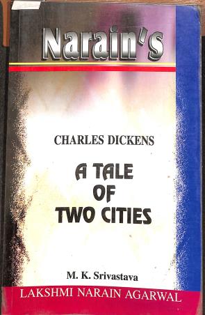 Book cover number 1 for Narain's A Tale Of Two Cities : Charles Dickens written by M. K. Srivastava published by Lakshmi Narain Agarwal