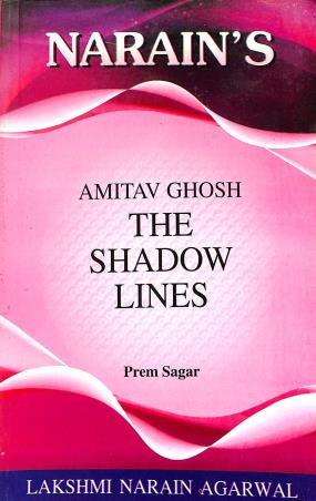 Book cover number 1 for Narain's The Shadow Lines : Amitav Ghosh written by Prem Sagar published by Lakshmi Narain Agarwal