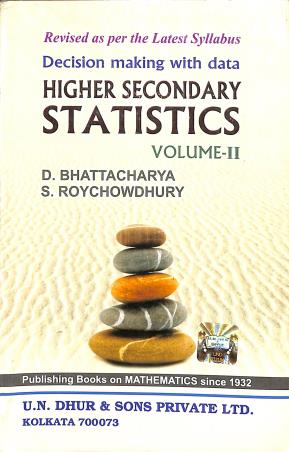 Book cover number 1 for Decision Making With Data Higher Secondary Statistics Volume-2 written by D. Bhattacharya, S. Roychowdhury published by U. N. Dhur & Sons Private Ltd.